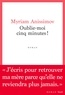 Myriam Anissimov - Oublie-moi cinq minutes !.