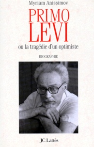 Myriam Anissimov - Primo Levi ou La tragédie d'un optimiste - Biographie.