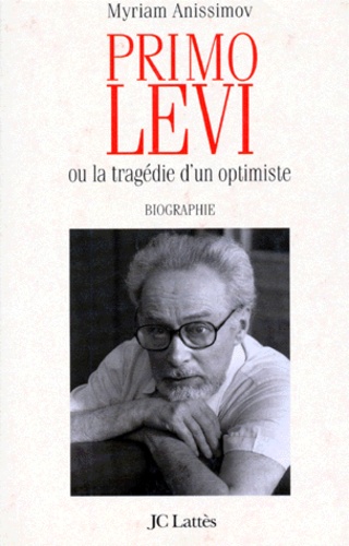 Primo Levi ou La tragédie d'un optimiste. Biographie