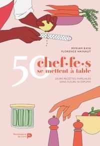 Myriam Baya et Florence Hainaut - 50 chef.f.es se mettent à table - Leurs recettes familiales sans fleurs ni espuma.