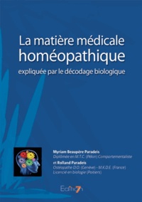 Myriam Beaupère Paradeis et Rolland Paradeis - La matière médicale homéopatique expliquée par le décodage biologique.