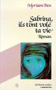 Myriam Ben - Sabrina, ils t'ont volé ta vie.