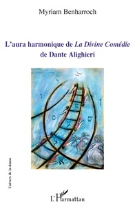 Myriam Benharroch - L'aura harmonique de La Divine Comédie de Dante Alighieri.