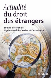 Myriam Benlolo Carabot et Karine Parrot - Actualité du droit des étrangers.