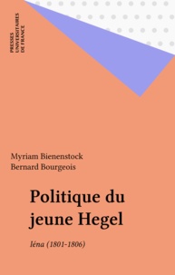 Myriam Bienenstock - Politique du jeune Hegel - Iéna 1801-1806.