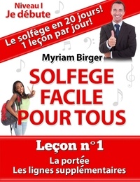  Myriam Birger - Solfège Facile Pour Tous ou Comment Apprendre Le Solfège en 20 Jours !  -  Leçon N°1 - Solfège Facile Pour Tous, #1.