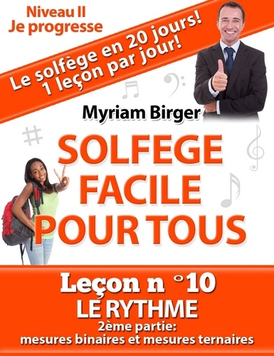  Myriam Birger - Solfège Facile Pour Tous ou Comment Apprendre Le Solfège en 20 Jours ! - Leçon N°10 - Solfège Facile Pour Tous, #10.