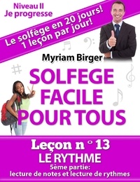  Myriam Birger - Solfège Facile Pour Tous ou Comment Apprendre Le Solfège en 20 Jours ! - Leçon N°13 - Solfège Facile Pour Tous, #13.