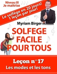  Myriam Birger - Solfège Facile Pour Tous ou Comment Apprendre Le Solfège en 20 Jours ! - Leçon N°17 - Solfège Facile Pour Tous, #17.