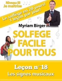  Myriam Birger - Solfège Facile Pour Tous ou Comment Apprendre Le Solfège en 20 Jours ! - Leçon N°18 - Solfège Facile Pour Tous, #18.