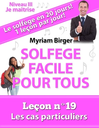  Myriam Birger - Solfège Facile Pour Tous ou Comment Apprendre Le Solfège en 20 Jours ! - Leçon N°19 - Solfège Facile Pour Tous, #19.