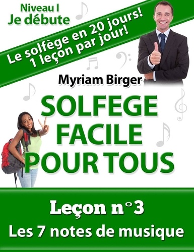  Myriam Birger - Solfège Facile Pour Tous ou Comment Apprendre Le Solfège en 20 Jours ! - Leçon N°3 - Solfège Facile Pour Tous, #3.