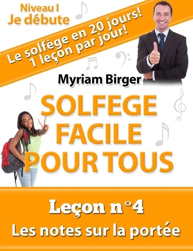  Myriam Birger - Solfège Facile Pour Tous ou Comment Apprendre Le Solfège en 20 Jours ! - Leçon N°4 - Solfège Facile Pour Tous, #4.