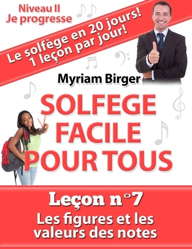  Myriam Birger - Solfège Facile Pour Tous ou Comment Apprendre Le Solfège en 20 Jours ! - Leçon N°7 - Solfège Facile Pour Tous, #7.