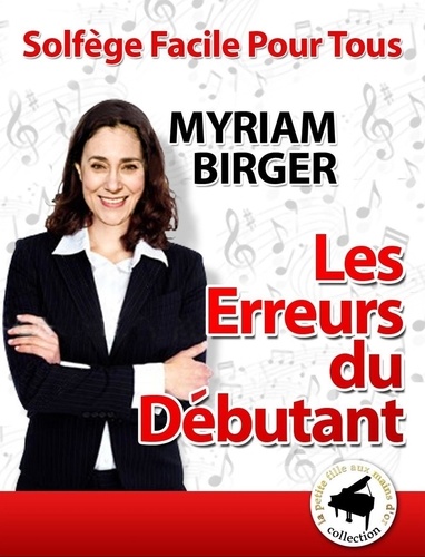  Myriam Birger - Solfège Facile Pour Tous ou Comment Apprendre Le Solfège en 20 Jours ! - Les Erreurs du Débutant - Solfège Facile Pour Tous, #22.
