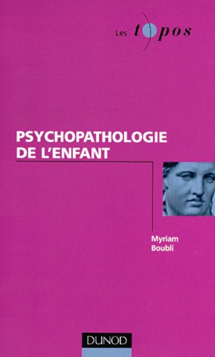 Myriam Boubli - Psychopathologie de l'enfant.