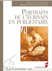 Myriam Boucharenc et Laurence Guellec - La Licorne N° 128/2018 : Portraits de l'écrivain en publicitaire.