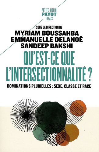 Myriam Boussahba et Emmanuelle Delanoë - Qu'est-ce que l'intersectionnalité ? - Dominations plurielles : sexe, classe et race.