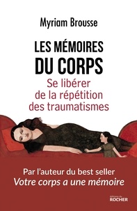 Myriam Brousse - Les mémoires du corps - Se libérer de la répétition des traumatismes.