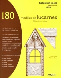 Myriam Burie - 180 Modèles de lucarnes - Bois, pierre, brique.