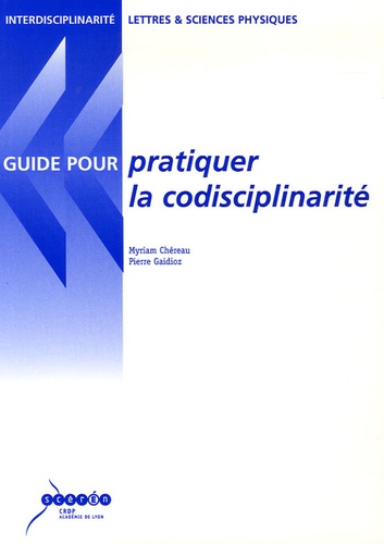 Myriam Chéreau et Pierre Gaidoz - Pratiquer la codisciplinarité.