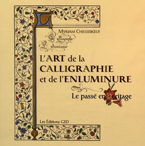 Myriam Chesseboeuf - L'art de la calligraphie et de l'enluminure - Le passé en héritage.