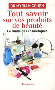 Myriam Cohen - Tout savoir sur vos produits de beauté - Le guide des cosmétiques.