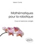 Myriam Comte - Mathématiques pour la robotique - Cours et exercices corrigés.