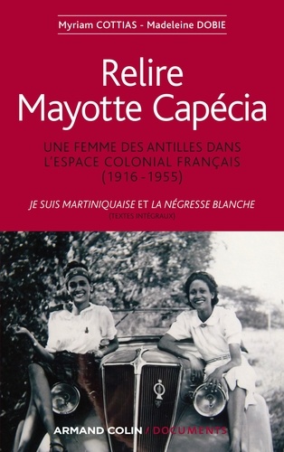 Relire Mayotte Capécia. Une femme des Antilles dans l'espace colonial français : Je suis Martiniquaise (1948) La Négresse blanche (1950)