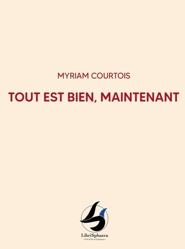 Myriam Courtois - Tout est bien, maintenant.