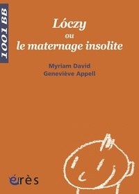 Téléchargement ebook gratuit ita Loczy ou le maternage insolite PDF en francais par Myriam David, Geneviève Appell 9782749221380