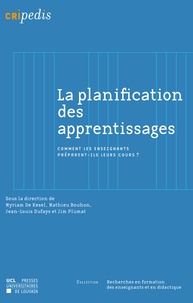 Myriam De Kesel et Mathieu Bouhon - La planification des apprentissages - Comment les enseignants préparent-ils leurs cours ?.