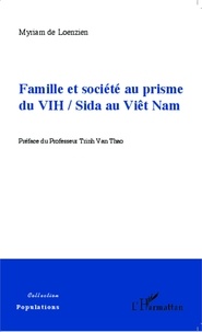 Myriam de Loenzien - Famille et société au prisme du VIH / Sida au Viêt Nam.