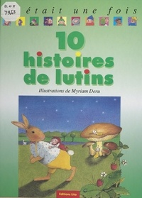 Myriam Deru - 10 histoires de lutins.