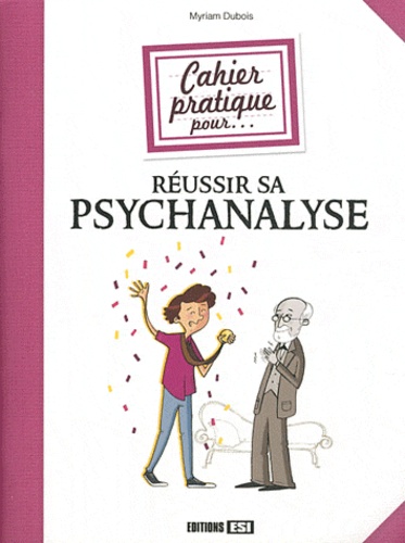 Myriam Dubois - Cahier pratique pour réussir sa psychanalyse.
