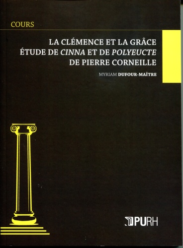 La clémence et la grâce. Etude de Cinna et de Polyeucte de Pierre Corneille