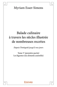 Balade culinaire à travers les siècles illustrée de nombreuses recettes