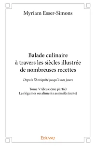 Balade culinaire à travers les siècles illustrée de nombreuses recettes –