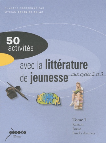 Myriam Fournier Dulac - 50 activités avec la littérature de jeunesse aux cycles 2 et 3 - Tomes 1 et 2.