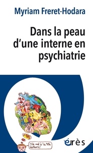 Téléchargements de livres audio gratuits amazon Dans la peau d'une interne en psychiatrie 9782749277332 par Myriam Freret-Odara en francais 