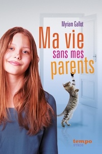 Myriam Gallot - Ma vie sans mes parents.