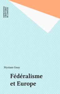 Myriam Geay - Fédéralisme et Europe.