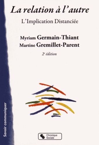 Myriam Germain-Thiant et Martine Gremillet-Parent - La relation à l'autre - L'implication distanciée.