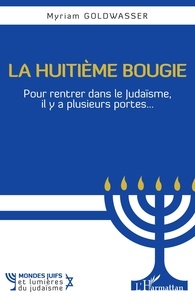 Myriam Goldwasser - La huitième bougie - Pour rentrer dans le Judaïsme, il y a plusieurs portes....