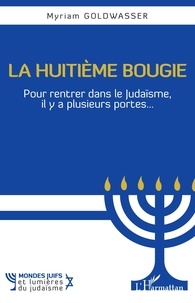 Myriam Goldwasser - La huitième bougie - Pour rentrer dans le Judaïsme, il y a plusieurs portes....