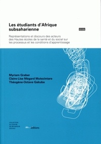 Myriam Graber - Les étudiants d'Afrique subsaharienne Texte imprimé représentations et discours des acteurs des h.