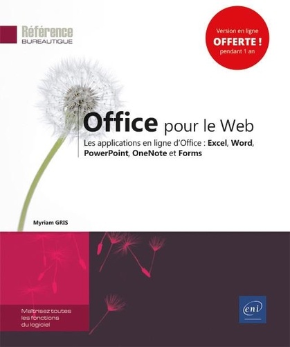 Myriam Gris - Office pour le Web - Les applications en ligne d'Office : Excel, Word, PowerPoint, OneNote et Forms.