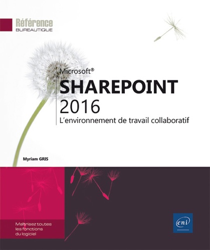 Myriam Gris - SharePoint 2016 - L'environnement de travail collaboratif.