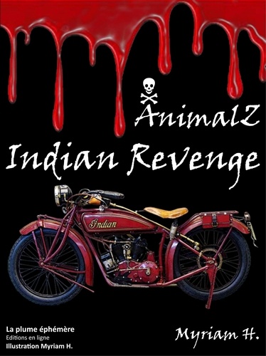 Myriam H. - AnimalZ Indian Revenge - Suite de AnimalZ - Thriller - Horreur - Policier.