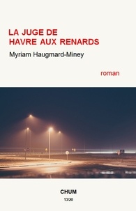 Myriam Haugmard-Miney - La juge de Havre aux Renards.